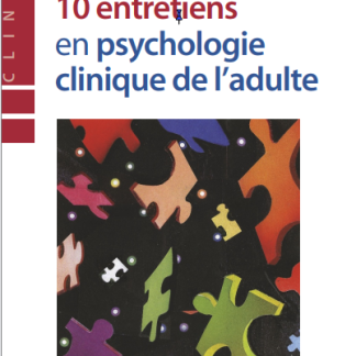 10 entretiens en psychologie clinique de l'adulte